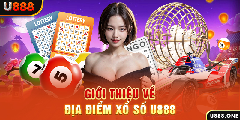 Giới thiệu về địa điểm xổ số U888