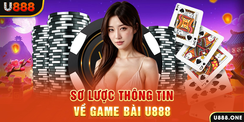 Sơ lược thông tin về Game Bài U888