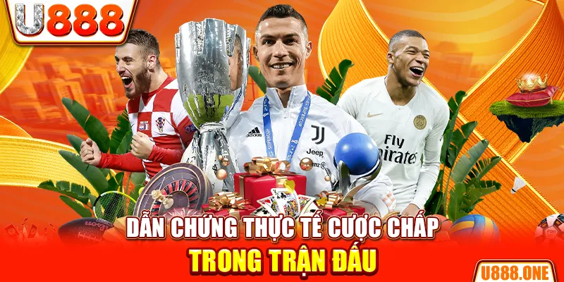 Dẫn chứng thực tế cược chấp trong trận đấu