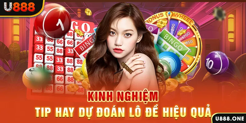 Kinh nghiệm, tip hay dự đoán lô đề hiệu quả