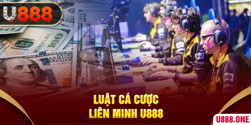 Luật cá cược Liên Minh U888