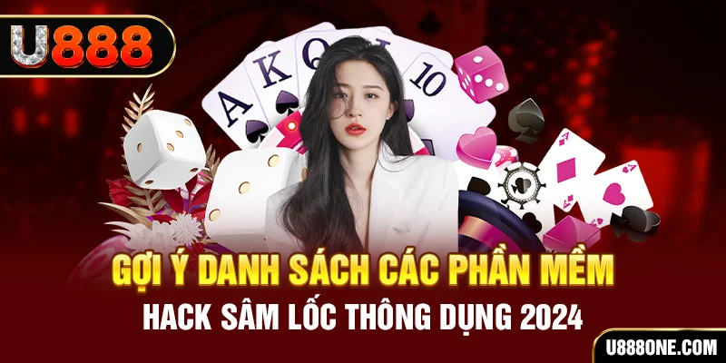 Gợi ý danh sách các phần mềm hack Sâm Lốc thông dụng 2024