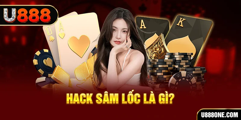 Hack Sâm Lốc là gì?